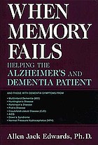 When memory fails : helping the Alzheimer's and dementia patient
