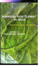 Managing resettlement in India : approaches, issues, experiences