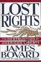 Lost rights : the destruction of American liberty
