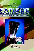 Fatigue damage of materials : experiment and analysis