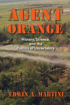 Agent Orange : history, science, and the politics of uncertainty