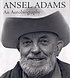Ansel Adams, an autobiography 著者： Ansel Adams