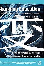Changing education leadership, innovation and development in a globalizing Asia Pacific