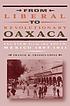 From liberal to revolutionary Oaxaca : the view... por Francie R Chassen de López