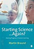 Starting science ... again? : making progress... by  Martin Braund 