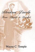 Abraham Lincoln, from skeptic to prophet