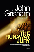 The runaway jury 著者： John Grisham