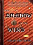 The shadow of the wind by  Carlos Ruiz Zafón 