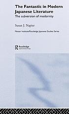 The fantastic in modern Japanese literature : the subversion of modernity