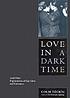 Love in a dark time : and other explorations of gay lives and literature