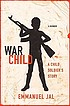 War child : a child soldier's story 著者：  Emmanuel Jal 