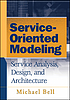 Service-oriented modeling : service analysis,... by Michael Bell