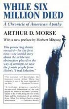 While six million died : a chronicle of American apathy