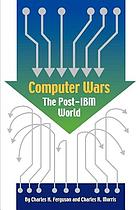 Computer wars : the post-IBM world