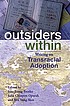 Outsiders within : writing on transracial adoption