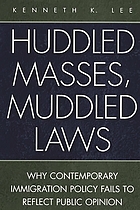 Huddled masses, muddled laws : why contemporary immigration policy fails to reflect public opinion