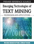 Emerging technologies of text mining : techniques and applications