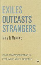 Exiles, outcasts, strangers : icons of marginalization in post World War II narratives