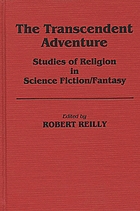 The Transcendent adventure : studies of religion in science fiction/fantasy