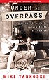 Under the overpass 著者：  Michael Yankoski 