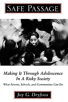 Safe passage : making it through adolescence in a risky society