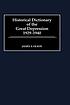 Historical dictionary of the Great Depression,... 著者： James Stuart Olson