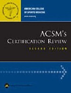 ACSM's certification review : ACSM certified personal trainer, ACSM health/fitness instructor, ACSM registered clinical exercise specialist