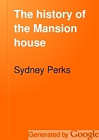 The history of the Mansion house,