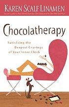 Chocolatherapy : satisfying the deepest cravings of your inner chick