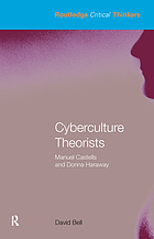 Cyberculture theorists : Manuel Castells and Donna Haraway