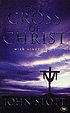 The cross of Christ by John R  W Stott