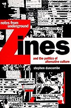 Notes from underground : zines and the politics of alternative culture