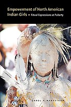 Empowerment of North American Indian girls : ritual expressions at puberty
