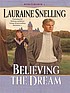 Believing the dream 著者： Lauraine Snelling