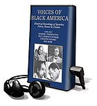 Voices of black America : historical recordings of speeches, poetry, humor & drama : Book T. Washington, Paul Laurence Dunbar, Langston Hughes, and more.