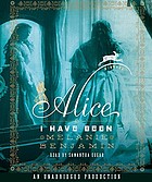 Alice I have been : [a novel]