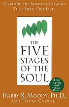 The five stages of the soul : charting the spiritual passages that shape our lives