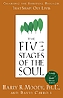 The five stages of the soul : charting the spiritual passages that shape our lives
