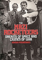 The Nazi rocketeers : dreams of space and crimes of war