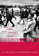 Working capital : life and labour in contemporary London