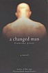 A changed man door Francine Prose