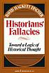 Historians' fallacies : Toward a logic of historical... by David Hackett Fischer