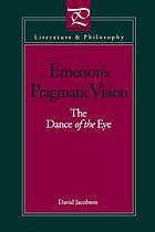 Emerson's pragmatic vision : the dance of the eye