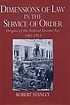 Dimensions of law in the service of order : origins of the federal income tax, 1861-1913