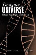 Designer universe : intelligent design and the existence of God