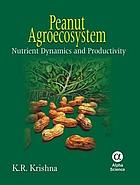 Peanut agroecosystem : nutrient dynamics and productivity