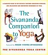 The Sivananda companion to yoga : a complete guide to the physical postures, breathing exercises, diet, relaxation, and meditation techniques of yoga