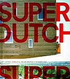 Superdutch : new architecture in the Netherlands