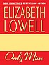 Only mine 著者： Elizabeth Lowell