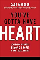 You've gotta have heart : achieving purpose beyond profit in the social sector